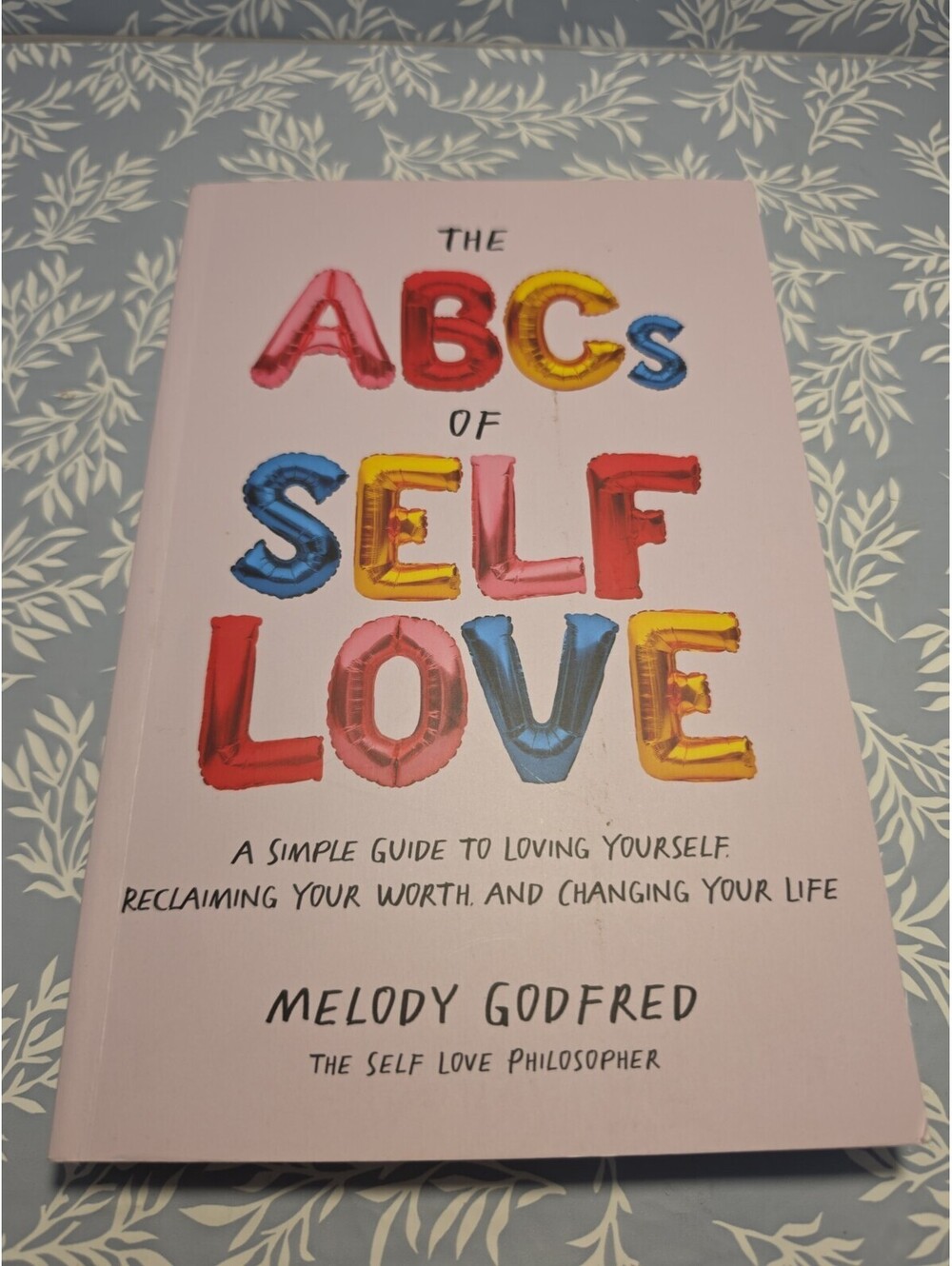 The ABCs of Self Love by Melody Godfred - Simple Guide to Loving Yourself- NEW